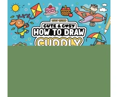 KNYGA Quinn Lucy How to Draw Cuddly Things: 30 Simple and Snuggly Step-By-Step Projects
