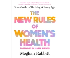 KNYGA Rabbitt, Meghan; Shriver, Maria New Rules of Women's Health: Your Guide to Thriving at Every Age