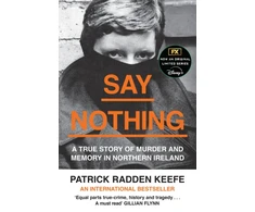 KNYGA Radden Keefe, Patrick Say Nothing: A True Story of Murder and Memory in Northern Ireland