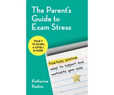 KNYGA Cambridge Parent's Guide to Exam Stress: Practical, positive ways to support and motivate your child (Year 7 to GCSEs, A levels &amp; more)