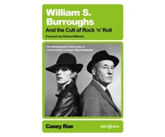 KNYGA Rae Casey William S. Burroughs and the Cult of Rock 'n' Roll