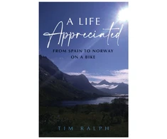 KNYGA Ralph Tim A LIFE APPRECIATED: From Spain To Norway On A Bike