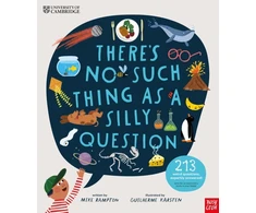 KNYGA Rampton, Mike University of Cambridge: There's No Such Thing as a Silly Question: 213 Weird Questions, Expertly Answered!