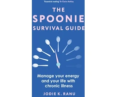 KNYGA Ranu, Jodie K Spoonie Survival Guide: Manage your energy and your life with chronic illness