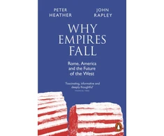 KNYGA John Why Empires Fall: Rome, America and the Future of the West