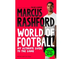 KNYGA Rashford Marcus Marcus Rashford: World of Football: My Ultimate Guide to the Game