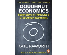 KNYGA Raworth, Kate Doughnut Economics: Seven Ways to Think Like a 21st-Century Economist