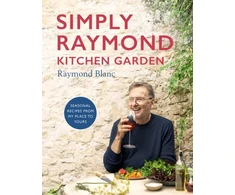 KNYGA Raymond Blanc Simply Raymond Kitchen Garden, Seasonal recipes from my place to yours