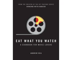 KNYGA Rea, Andrew Eat What You Watch: A Cookbook for Movie Lovers