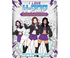 KNYGA Reel Ink Press I Love K-pop Coloring and Activity Book: For fans of KPop Demon Hunters, BTS, BLACKPINK, KATSEYE, and K-pop Idols
