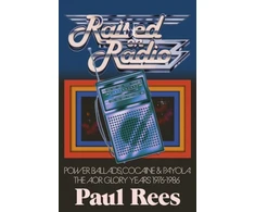 KNYGA Rees, Paul Raised on Radio: Power Ballads, Cocaine and Payola: The AOR Glory Years 1976-1986