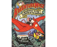 KNYGA Reeve, Philip; McIntyre, Sarah Adventuremice: Mousehole to the Centre of the Earth - from bestselling creative dream team, Reeve and McIntyre