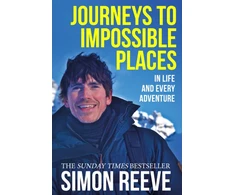KNYGA Reeve Simon Journeys to Impossible Places: The moving and inspiring travel memoir from the presenter of BBC's WILDERNESS
