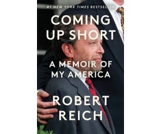 KNYGA Reich, Robert Coming Up Short: A Memoir of My America