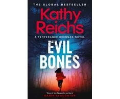 KNYGA Reichs, Kathy Evil Bones: A chilling forensic crime thriller that will get under your skin and stay there, from #1 New York Times bestselling author Kathy Reichs