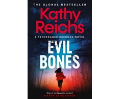 KNYGA Reichs, Kathy Evil Bones: A chilling forensic crime thriller that will get under your skin and stay there, from #1 New York Times bestselling author Kathy Reichs