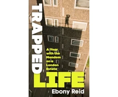 KNYGA Reid, Ebony Trapped Life: A Year with the Mandem on a London Estate