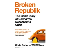 KNYGA Reiter, Chris; Wilkes, Will Broken Republik: The Inside Story of Germany’s Descent into Crisis