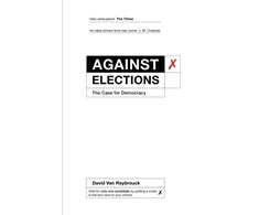 KNYGA Reybrouck, David Van Against Elections: The Case for Democracy