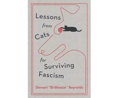 KNYGA Reynolds, Stewart Lessons from Cats for Surviving Fascism