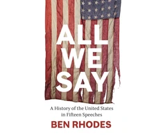 KNYGA Rhodes Ben All We Say: A History of the United States in Fifteen Speeches