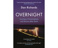 KNYGA Richards, Dan Overnight: Journeys, Conversations and Stories After Dark