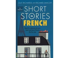 KNYGA Richards, Olly; Simcott, Richard Short Stories in French for Beginners: Read for pleasure at your level, expand your vocabulary and learn French the fun way!