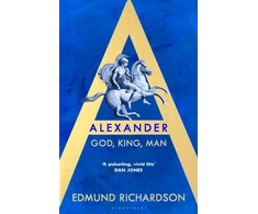 KNYGA Richardson, Dr Edmund (Lecturer in Classics, Durham University, UK) Alexander: God, King, Man
