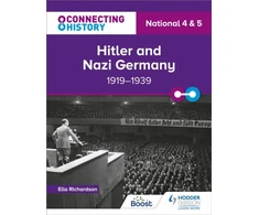 KNYGA Richardson Ella Connecting History: National 4 &amp; 5 Hitler and Nazi Germany, 1919–1939