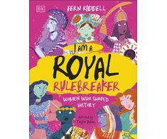 KNYGA Riddell, Fern I Am a Royal Rulebreaker: Women Who Shaped History