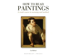 KNYGA Liz Rideal Rideal Liz How to Read Paintings: A Crash Course in Meaning and Method