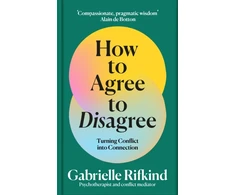 KNYGA Rifkind Gabrielle How to Agree to Disagree: Turning Conflict into Connection