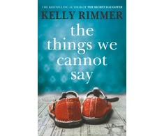 KNYGA Rimmer Kelly Things We Cannot Say: The Million-Copy-Selling heartbreaking, inspiring novel of a love to defy all odds in World War Two