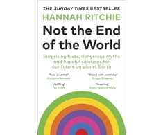 KNYGA Ritchie Hannah Not the End of the World: Surprising facts, dangerous myths and hopeful solutions for our future on planet Earth