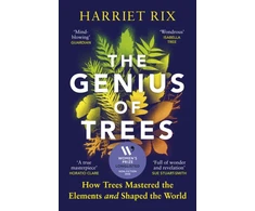 KNYGA Rix, Harriet Genius of Trees: How trees mastered the elements and shaped the world