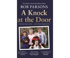 KNYGA Rob Parsons Knock at the Door, A Homeless Man, a Lawyer . . . and a Family Changed Forever
