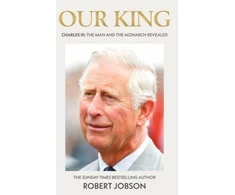 KNYGA Robert Jobson Our King: Charles III, The Man and the Monarch Revealed - Commemorate the historic coronation of the new King