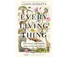 KNYGA Roberts, Jason Every Living Thing: The Great and Deadly Race to Know All Life (WINNER OF THE 2025 PULITZER PRIZE FOR BIOGRAPHY)