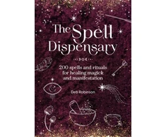 KNYGA Robinson, Deb Spell Dispensary: 200 Spells and Rituals for Magick and Manifestation