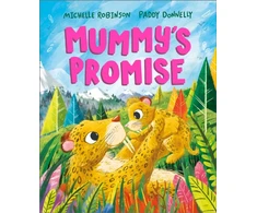 KNYGA Robinson, Michelle Mummy's Promise: A heartwarming picture book for mums and children | Ages 3-5