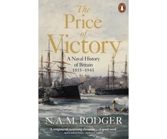 KNYGA Rodger, N A M Price of Victory: A Naval History of Britain: 1815 – 1945