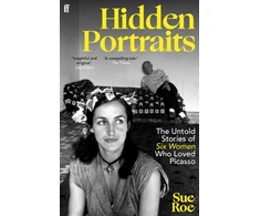 KNYGA Roe, Sue Hidden Portraits: The untold stories of six women who loved Picasso