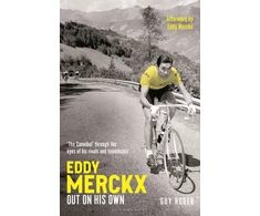 KNYGA Roger Guy Eddy Merckx – Out On His Own: ‘The Cannibal’ through the eyes of his rivals and teammates