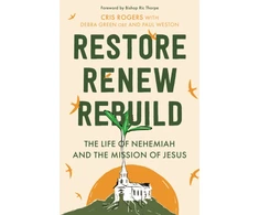 KNYGA Debra Restore, Renew, Rebuild: The life of Nehemiah and the mission of Jesus