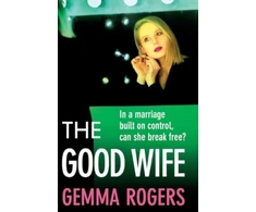 KNYGA Rogers, Gemma Good Wife: A completely addictive psychological thriller from Gemma Rogers