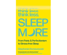 KNYGA Romiszewski, Stephanie Think Less, Sleep More: 'One of the hottest health books of 2026' SUNDAY TIMES
