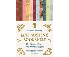 KNYGA Romney Rebecca Jane Austen's Bookshelf: The women writers who shaped a legend