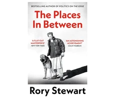 KNYGA Rory Stewart Places In Between, A vivid account of a death-defying walk across war-torn Afghanistan