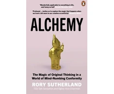 KNYGA Rory Sutherland Alchemy, The Magic of Original Thinking in a World of Mind-Numbing Conformity