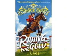 KNYGA Bookshop Rose J P Paddock Grove: Riding for Gold: Pony adventure series about friends and their horses at an equestrian boarding school for animal lovers age 8, 9, 10, 11, 12, 13